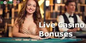Tổng quan về live casino bonus tại Bongx9